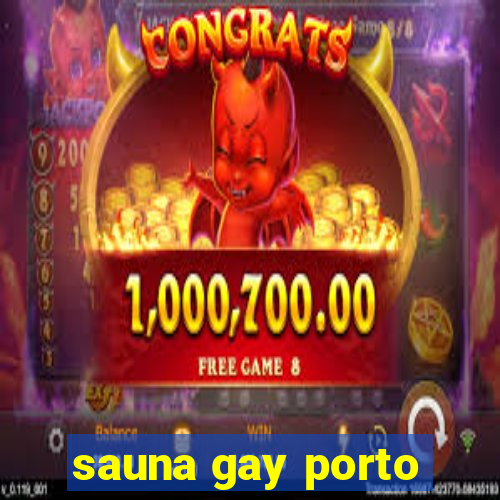 sauna gay porto